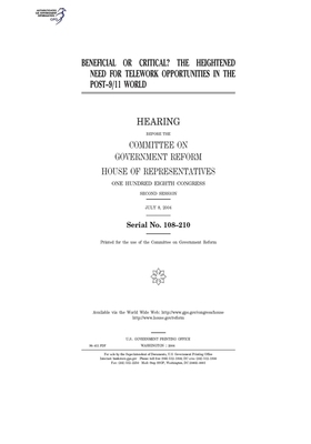 Beneficial or critical?: the heightened need for telework opportunities in the post-9/11 world by Committee on Government Reform (house), United St Congress, United States House of Representatives