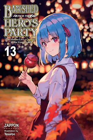 Banished from the Hero's Party, I Decided to Live a Quiet Life in the Countryside, Vol. 13 (light Novel) by Zappon