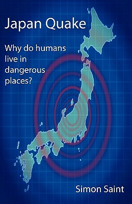 Japan Quake: Why Do Humans Live in Dangerous Places? by Simon Saint
