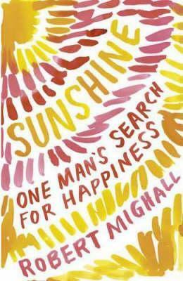 Sunshine: One Man's Search For Happiness by Robert Mighall