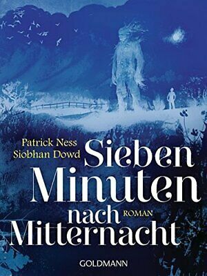 Sieben Minuten nach Mitternacht by Bettina Abarbanell, Patrick Ness, Siobhan Dowd