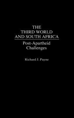 The Third World and South Africa: Post-Apartheid Challenges by Richard Payne