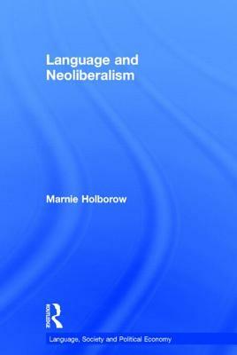 Language and Neoliberalism by Marnie Holborow