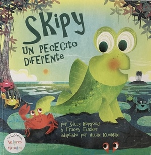 Skipy Un Pececito Diferente by Sally Hopgood, Tracey Tucker