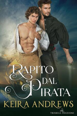 Rapito dal pirata by Keira Andrews