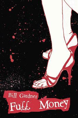 Full Money by Bill Gardner