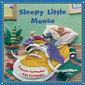 Sleepy Little Mouse by Eugenie Fernandes, Kim Fernandes