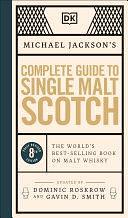 Michael Jackson's Complete Guide to Single Malt Scotch: The World's Best-selling Book on Malt Whisky by Michael Jackson