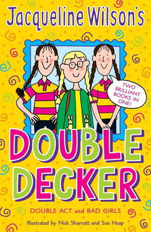 Jacqueline Wilson's Double Decker: Double Act / Bad Girls by Jacqueline Wilson