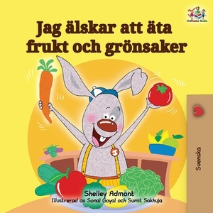 I Love to Eat Fruits and Vegetables (Swedish Edition) by Kidkiddos Books, Shelley Admont