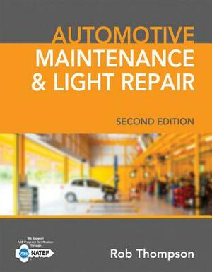 Automotive Maintenance & Light Repair by Rob Thompson