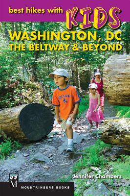 Best Hikes with Kids: Washington DC, the Beltway & Beyond by Jennifer Chambers