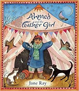 Ahmed and the Feather Girl by Jane E. Ray