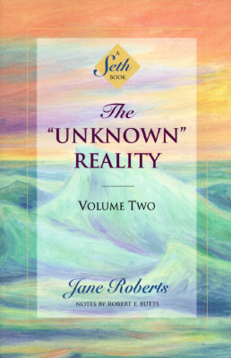 The Unknown Reality, Volume 2: A Seth Book by Robert F. Butts, Seth (Spirit), Jane Roberts