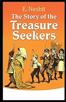 The Story of the Treasure Seekers Illustrated by E. Nesbit