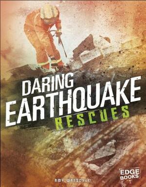 Daring Earthquake Rescues by Amy Waeschle