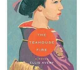 Teahouse Fire by Ellis Avery