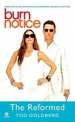 Burn Notice: The Reformed by Tod Goldberg