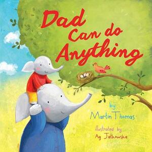 Dad Can Do Anything by Martin Thomas