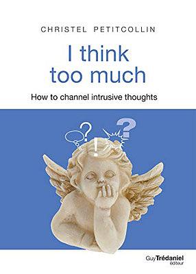 I Think Too Much by Christel Petitcollin