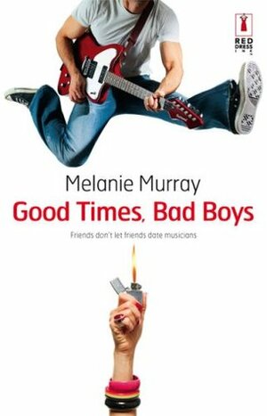 Good Times, Bad Boys by Melanie Murray