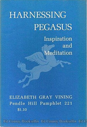 Harnessing Pegasus: Inspiration and Meditation by Elizabeth Gray Vining