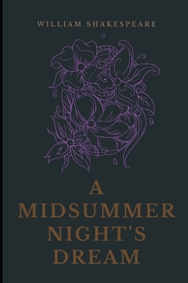 A Midsummer Night's Dream: a comedy play by William Shakespeare by William Shakespeare