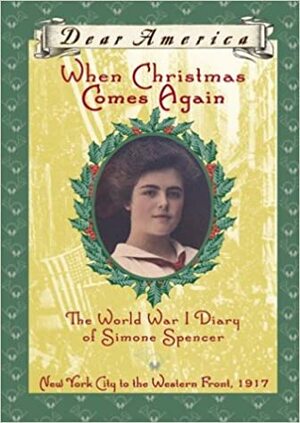 When Christmas Comes Again: The World War I Diary of Simone Spencer by Beth Seidel Levine