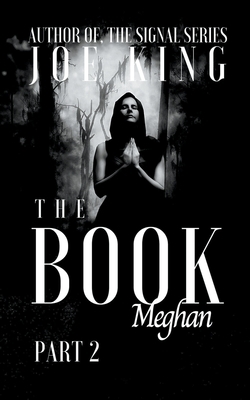 The Book. Part 2, Meghan. by Joe King