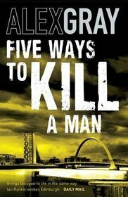 Five Ways To Kill A Man by Alex Gray