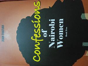 Confessions of Nairobi women book two by Joan Thatiah