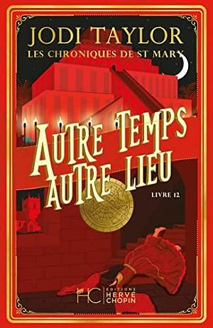 Les Chroniques de St Mary - Tome 12 Autre temps autre lieu by Jodi Taylor, Jodi Taylor, Jodi Taylor