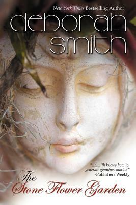 The Stone Flower Garden by Deborah Smith, Deborah Smith