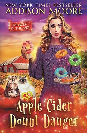 Apple Cider Donut Danger by Addison Moore