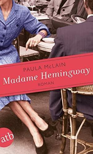 Madame Hemingway: Roman by Paula McLain