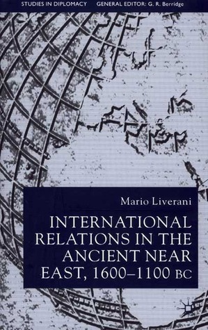 International Relations in the Ancient Near East, 1600-1100 Bc by Mario Liverani