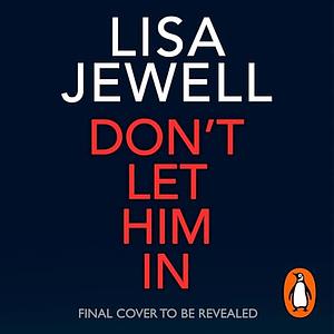 Don't Let Him In by Lisa Jewell