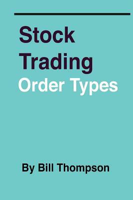 Stock Trading - Order Types by Bill Thompson