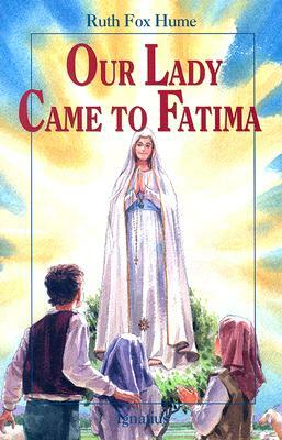 Our Lady Came to Fatima by Christopher J. Pelicano, Ruth Fox Hume