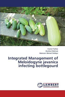 Integrated Management of Meloidogyne Javanica Infecting Bottlegourd by Parihar Kavita, Bushra Rehman, Siddiqui Mansoor Ahmad