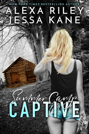 Summer Camp Captive by Jessa Kane, Alexa Riley