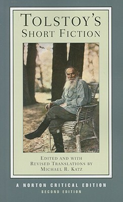 Tolstoy's Short Fiction by Michael R. Katz, Louise Maude, Aylmer Maude, Leo Tolstoy