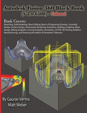 Autodesk Fusion 360 Black Book (V 2.0.6508) - Colored by Matt Weber, Gaurav Verma
