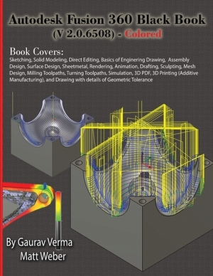 Autodesk Fusion 360 Black Book (V 2.0.6508) - Colored by Gaurav Verma, Matt Weber