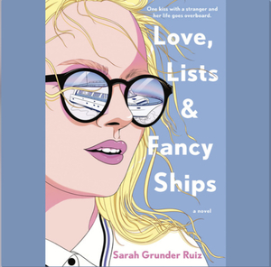 Love, Lists, and Fancy Ships by Sarah Grunder Ruiz