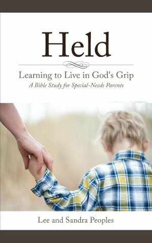 Held: Learning to Live in God's Grip by Lee Peoples, Sandra Peoples