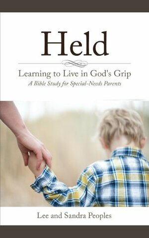 Held: Learning to Live in God's Grip by Sandra Peoples, Lee Peoples