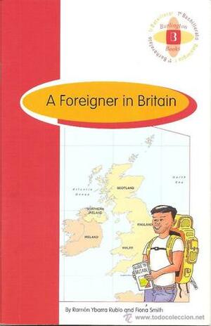 A Foreigner in Britain by Ramón Ybarra Rubio, Fiona Smith
