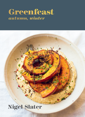 Greenfeast: Autumn, Winter by Nigel Slater