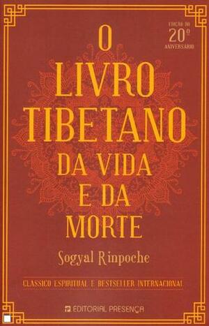 O Livro Tibetano da Vida e da Morte by Sogyal Rinpoche